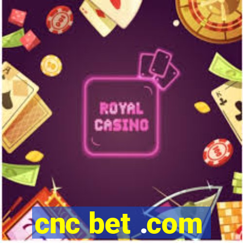 cnc bet .com