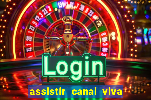 assistir canal viva online gratis