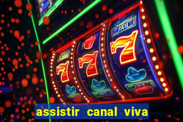 assistir canal viva online gratis