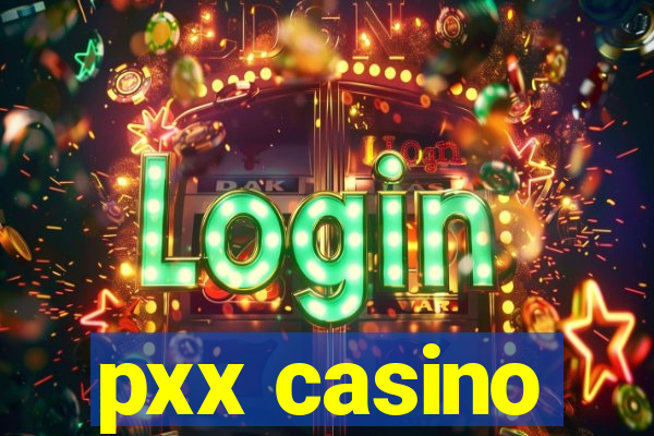 pxx casino