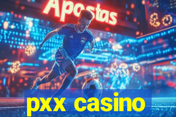 pxx casino