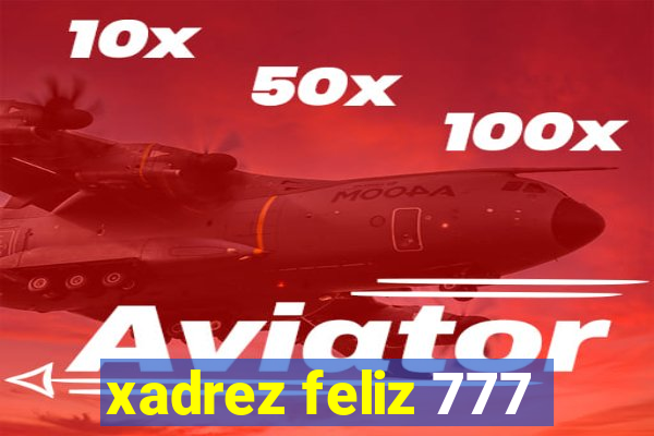 xadrez feliz 777