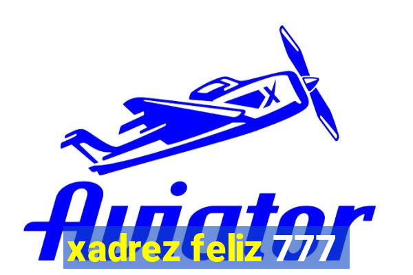 xadrez feliz 777