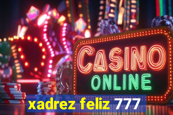 xadrez feliz 777