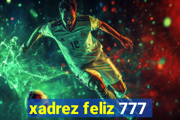 xadrez feliz 777