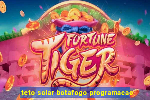 teto solar botafogo programacao