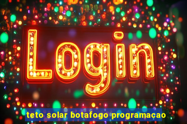 teto solar botafogo programacao