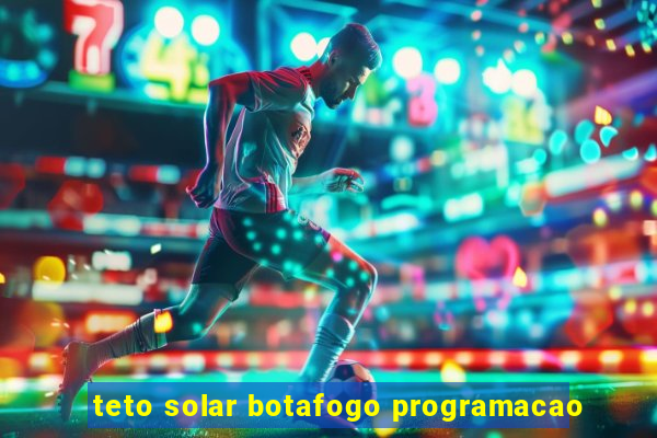 teto solar botafogo programacao