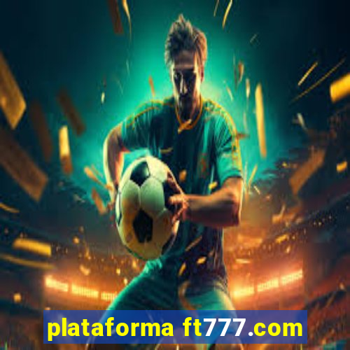 plataforma ft777.com