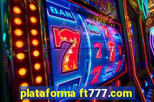 plataforma ft777.com