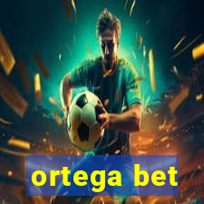 ortega bet