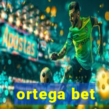 ortega bet