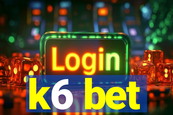 k6 bet