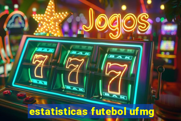 estatisticas futebol ufmg