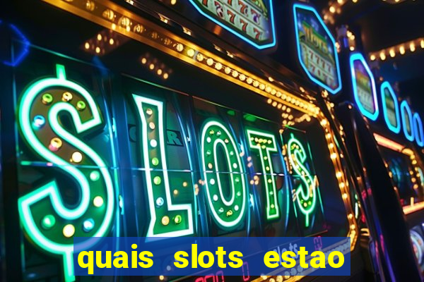 quais slots estao pagando agora