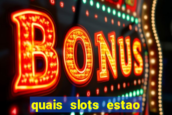 quais slots estao pagando agora