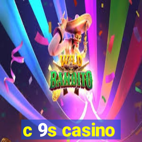 c 9s casino