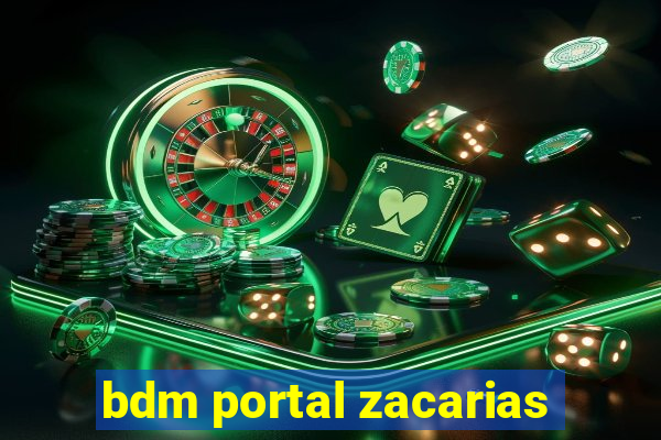 bdm portal zacarias