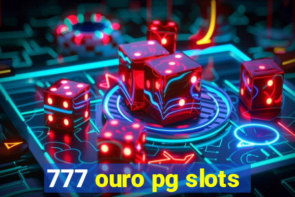 777 ouro pg slots