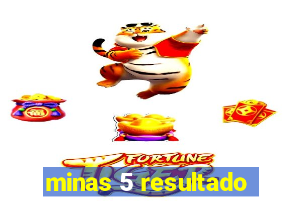 minas 5 resultado