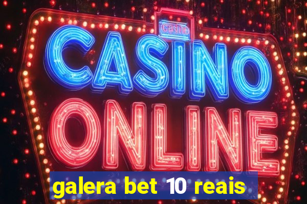 galera bet 10 reais