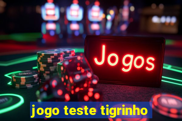 jogo teste tigrinho