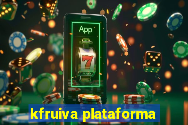 kfruiva plataforma