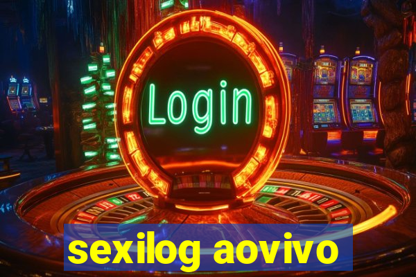 sexilog aovivo