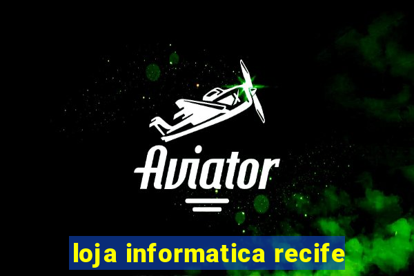 loja informatica recife