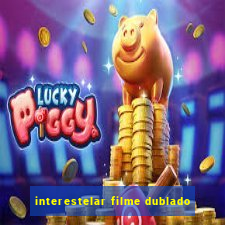 interestelar filme dublado