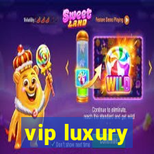 vip luxury