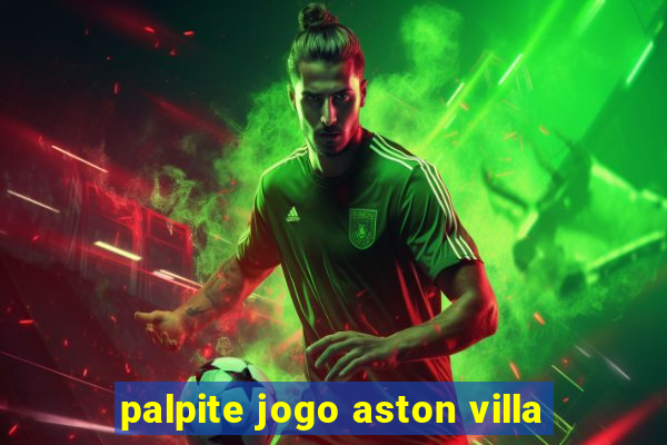 palpite jogo aston villa