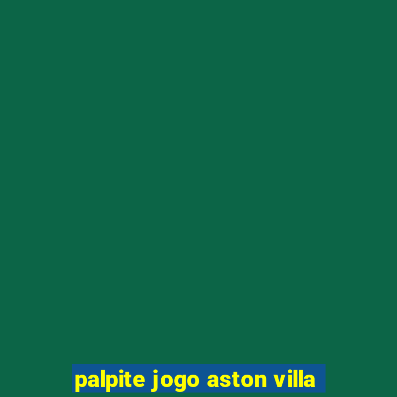 palpite jogo aston villa