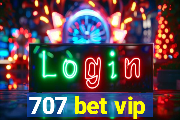 707 bet vip