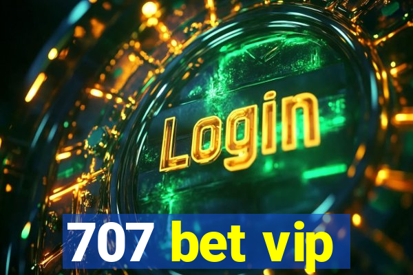 707 bet vip