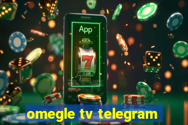 omegle tv telegram