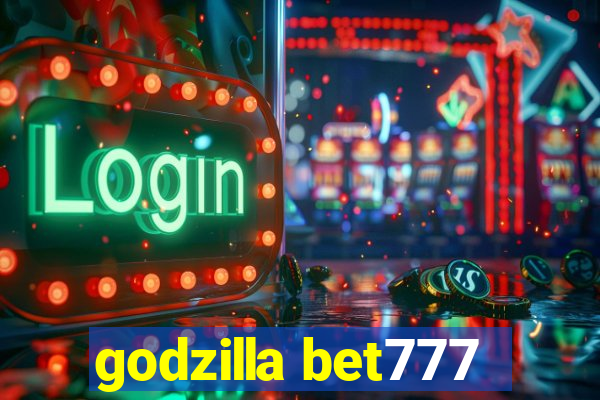 godzilla bet777