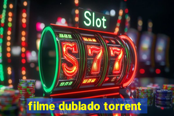 filme dublado torrent