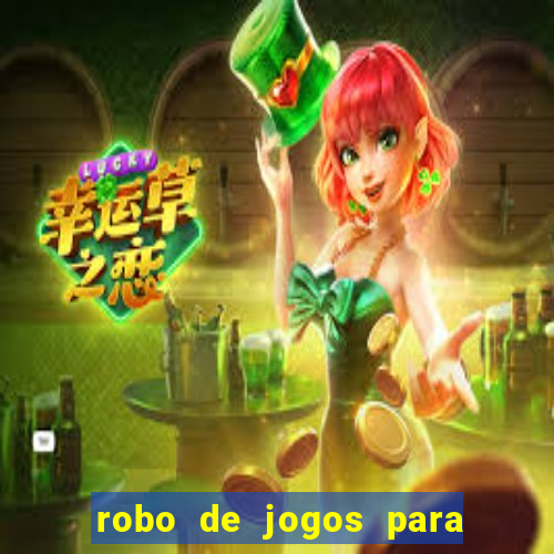 robo de jogos para ganhar dinheiro