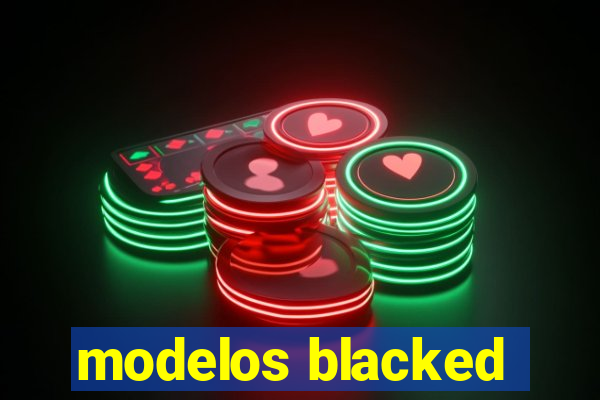 modelos blacked