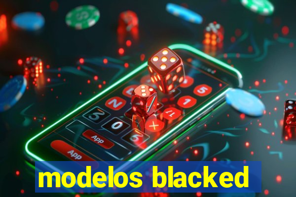 modelos blacked