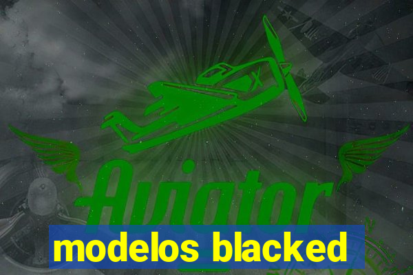 modelos blacked