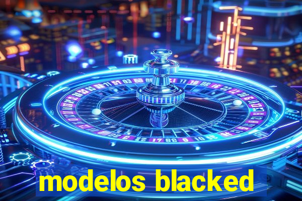 modelos blacked