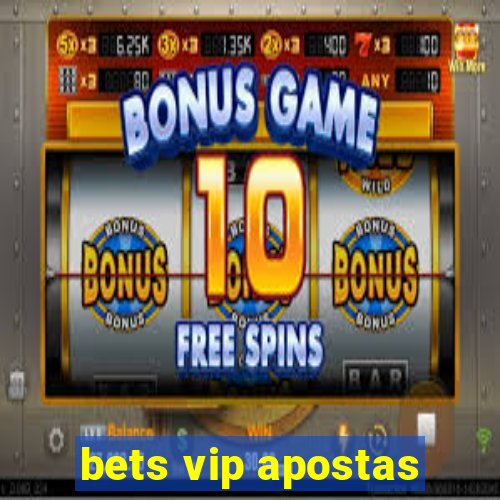 bets vip apostas