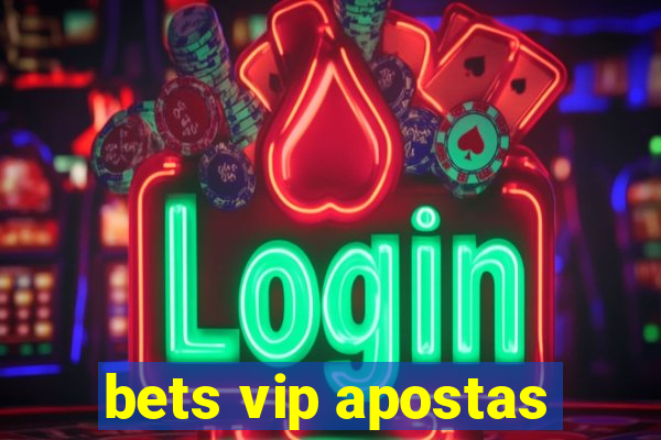 bets vip apostas