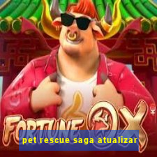 pet rescue saga atualizar