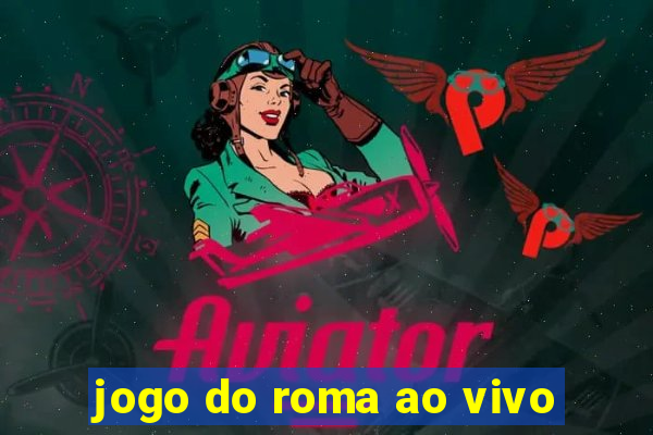 jogo do roma ao vivo