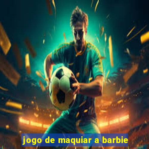 jogo de maquiar a barbie