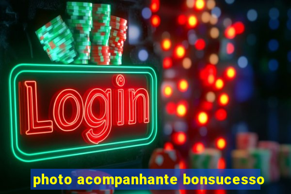 photo acompanhante bonsucesso