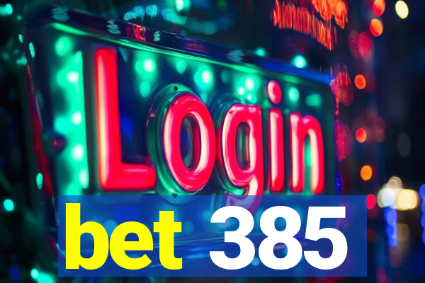 bet 385